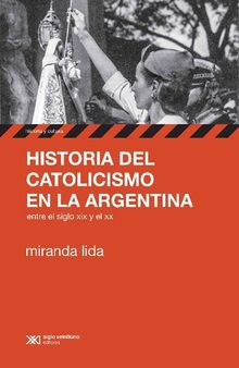 Historia del catolicismo en la Argentina entre el siglo xix y el xx