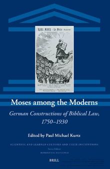 Moses among the Moderns: German Constructions of Biblical Law, 1750–1930