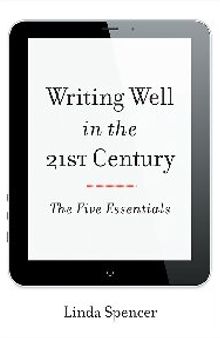 Writing Well in the  21st Century: The Five Essentials