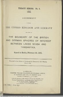 AGREEMENT BETWEEN THE UNITED KING¬ DOM AND GERMANY RELATIVE TO THE BOUNDARY OE THE BRITISH AND GERMAN SPHERES OF INTEREST BETWEEN LAKES NY ASA AND TANGANYIKA
