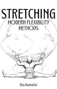 Stretching: Modern Flexibility Methods: A complete stretching and flexibility guide