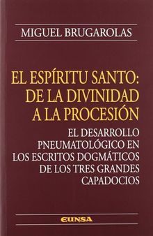El Espíritu Santo: de la divinidad a la procesión - El desarrollo pneumatológico en los escritos dogmáticos de los tres grandes capadocios