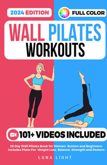 Wall Pilates Workouts: 28 Day Wall Pilates Book for Women, Seniors and Beginners: Includes Plans For Weight Loss, Balance, Strength and Posture. (Fun & Fit)