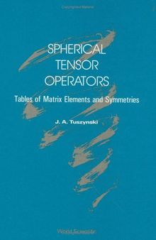 Spherical Tensor Operators: Tables of Matrix Elements and Symmetries