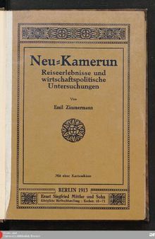 Neu-Kamerun ; Reiseerlebnisse und wirtschaftspolitische Untersuchungen