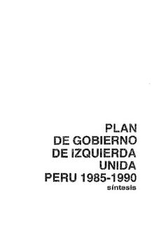 Plan de gobierno de Izquierda Unida Perú 1985-1990 : síntesis