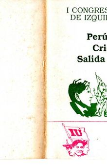 Perú 1989 crisis y salida política : I Congreso Nacional de Izquierda Unida
