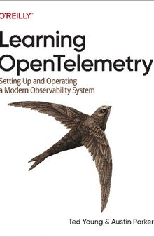 Learning OpenTelemetry: Setting Up and Operating a Modern Observability System