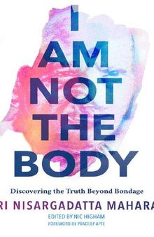 I Am Not the Body: Discovering the Truth Beyond Bondage