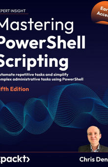Mastering PowerShell Scripting, 5th Edition (Early Access)