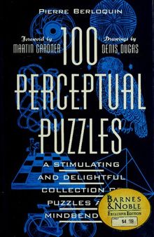 100 Perceptual Puzzles: A Stimulating and Delightful Collection of Puzzles and Mindbenders
