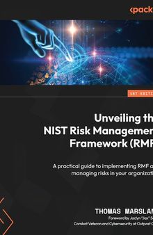 Unveiling the NIST Risk Management Framework (RMF): A practical guide to implementing RMF and managing risks in your organization