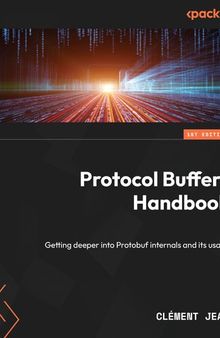 Protocol Buffers Handbook: Getting deeper into Protobuf internals and its usage