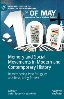 Memory and Social Movements in Modern and Contemporary History: Remembering Past Struggles and Resourcing Protest