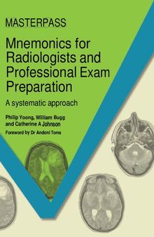 Mnemonics for Radiologists and FRCR 2B Viva Preparation - A Systematic Approach (Masterpass) (Aug 15, 2013)_(1908911956)_(CRC Press)