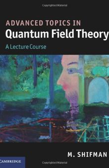Advanced Topics in Quantum Field Theory: A Lecture Course (Incomplete!!!)