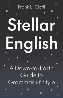 Stellar English: A Down-to-Earth Guide to Grammar and Style