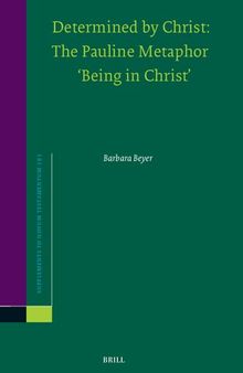 Determined by Christ: The Pauline Metaphor 'Being in Christ'