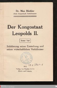 Der Kongostaat Leopolds II. Schilderung seiner Entstehung und seiner wirtschaftlichen Verhältnisse