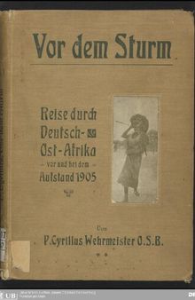 Vor dem Sturm ; eine Reise durch Deutsch-Ostafrika vor und bei dem Aufstande 1905