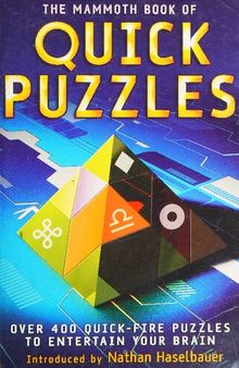 The Mammoth Book of Quick Puzzles: Over 400 Quick-Fire Puzzles to Entertain Your Brain