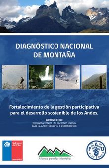 Diagnóstico nacional de montaña : Fortalecimiento de la gestión participativa para el desarrollo sostenible de los Andes. Informe Chile