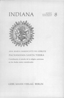 Pachamama Santa Tierra : Contribución al estudio de la religión autóctona en los Andes centro-meridionales [incompleto]