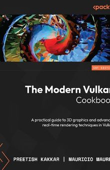 The Modern Vulkan Cookbook: A practical guide to 3D graphics and advanced real-time rendering techniques in Vulkan