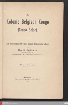 Die Kolonie Belgisch Kongo (Congo Belge) ; Zur Orientierung über diese jüngste afrikanische Kolonie