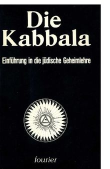 Die Kabbala: Einführung in die jüdische Geheimlehre