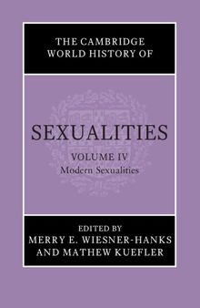 The Cambridge World History of Sexualities: Volume 4, Modern Sexualities