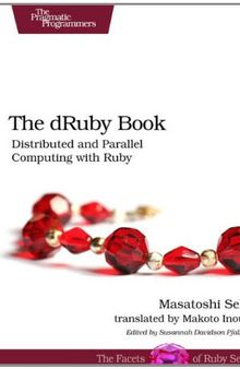 The dRuby Book: Distributed and Parallel Computing with Ruby