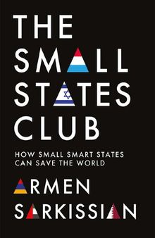 The Small States Club: How Small Smart Powers Can Save the World