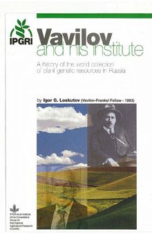 Vavilov and his institute : a history of the world collection of plant genetic resources in Russia