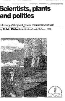 Scientists, plants, and politics : a history of the plant genetic resources movement