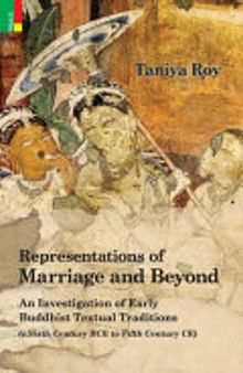 Representations of Marriage and Beyond: An Investigation of Early Buddhist Textual Traditions (c.Sixth Century BCE to Fifth Century CE)