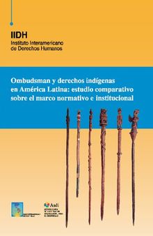 Ombudsman y derechos indígenas en América Latina : estudio comparativo sobre el marco normativo e institucional