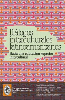 Diálogos interculturales latinoamericanos : Hacia una educación superior intercultural