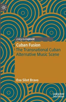 Cuban Fusion: The Transnational Cuban Alternative Music Scene
