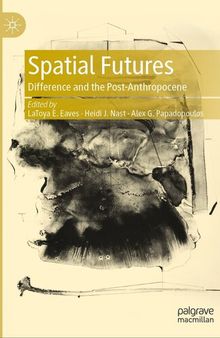 Spatial Futures: Difference and the Post-Anthropocene