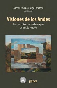 Visiones de los Andes : Ensayos críticos sobre el concepto de paisaje y región