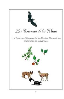 Las Crianzas de las Wacas. Los parientes silvestres de las plantas  alimenticias cultivadas en los Andes