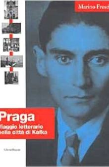 Praga. Viaggio letterario nella città di Kafka