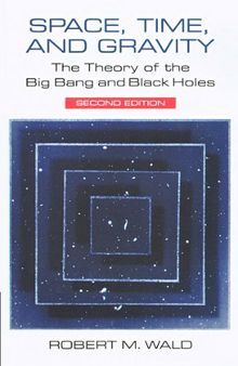 Space, Time and Gravity: the Theory of the Big Bang and Black Holes (Second Edition)