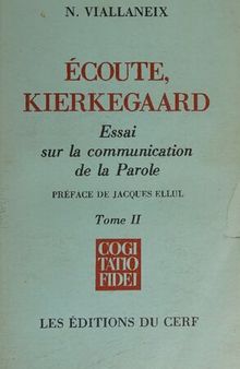 Écoute, Kierkegaard: essai sur la communication de la Parole (Volume 2)