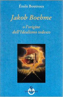 Jakob Boehme o l'origine dell'Idealismo tedesco
