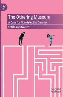 The Othering Museum: A Case for Non-Selective Curation