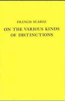 On the Various Kinds of Distinctions: Disputationes Metaphysicæ, Disputatio VII, De Variis Distinctionum Generibus