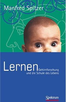 Lernen: Gehirnforschung und die Schule des Lebens (German Edition)