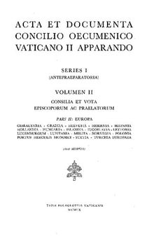 Acta et Documenta Concilio Oecumenico Vaticano II Apparando. Series I (Antepraeparatoria). Volumen II: Consilia et Vota Episcoporum ac Praelatorum. Pars II: Europa